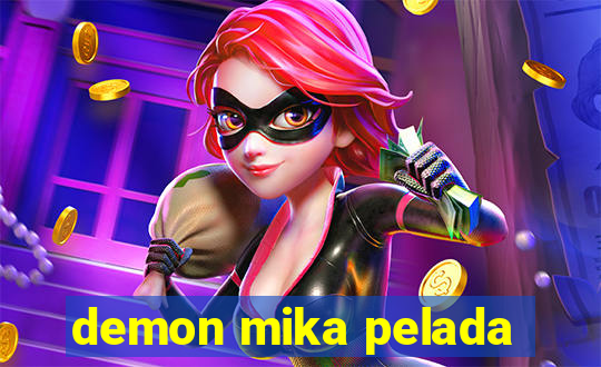 demon mika pelada